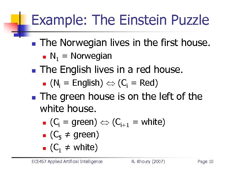 Example: The Einstein Puzzle n The Norwegian lives in the first house. n n