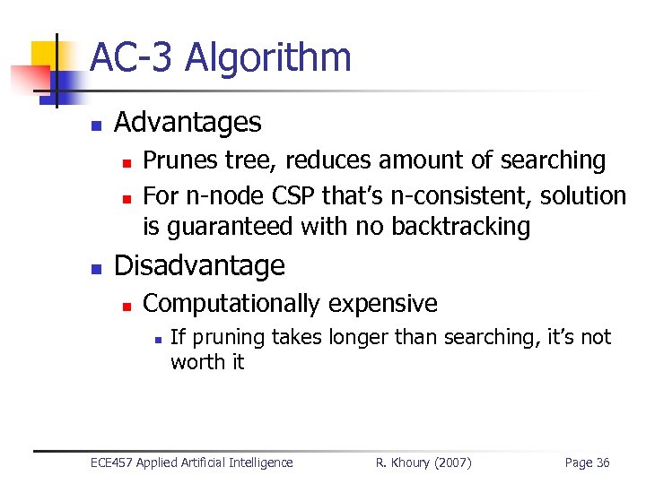 AC-3 Algorithm n Advantages n n n Prunes tree, reduces amount of searching For