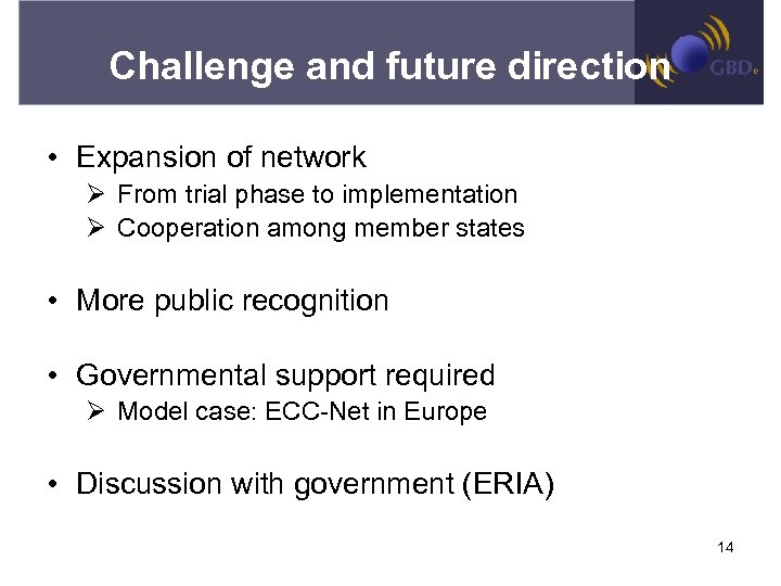 Challenge and future direction • Expansion of network Ø From trial phase to implementation