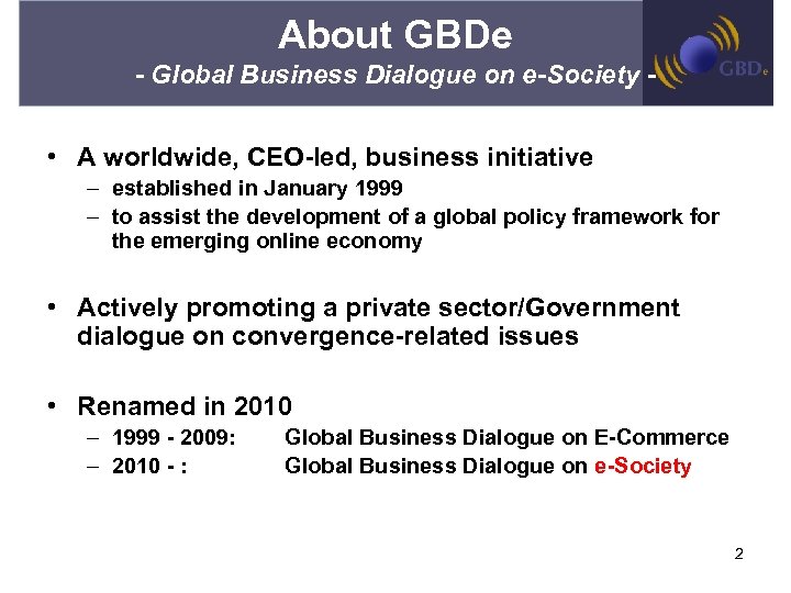 About GBDe - Global Business Dialogue on e-Society - • A worldwide, CEO-led, business