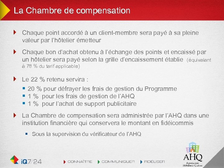 La Chambre de compensation Chaque point accordé à un client-membre sera payé à sa