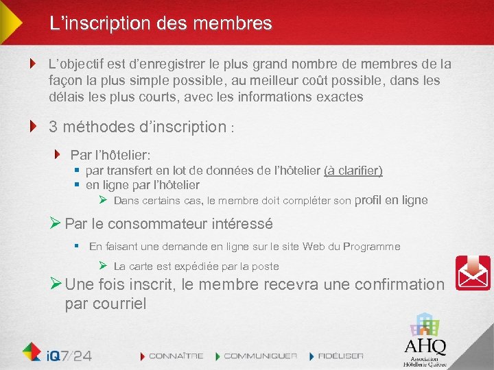 L’inscription des membres L’objectif est d’enregistrer le plus grand nombre de membres de la