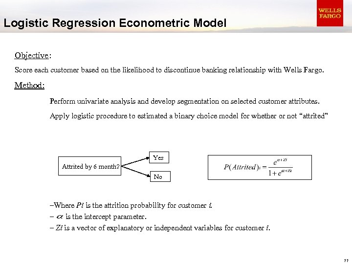 Logistic Regression Econometric Model Objective: Score each customer based on the likelihood to discontinue