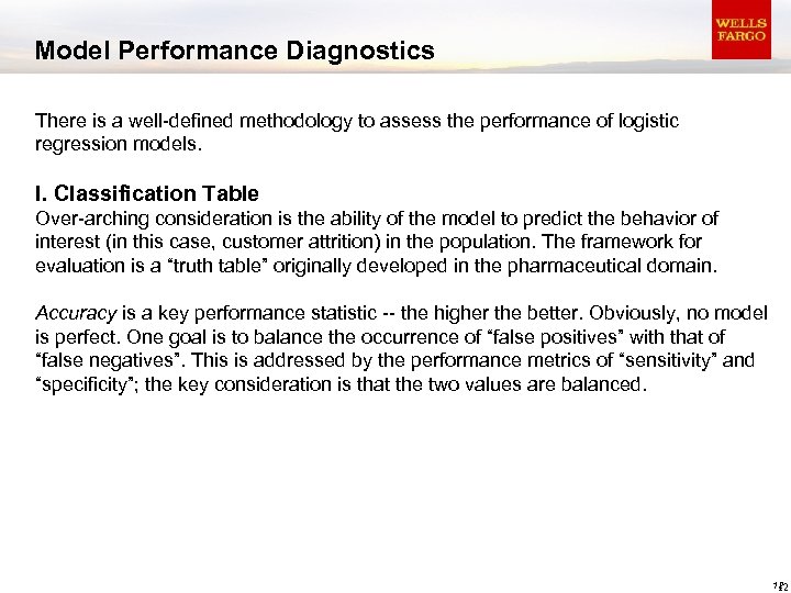 Model Performance Diagnostics There is a well-defined methodology to assess the performance of logistic