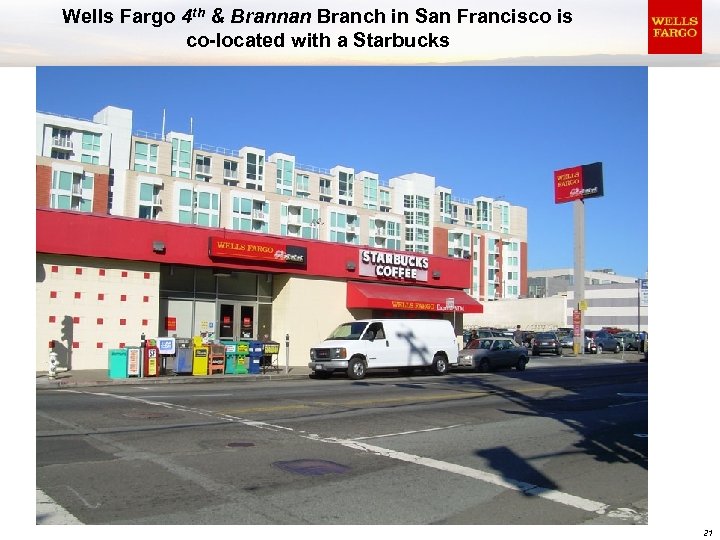 Wells Fargo 4 th & Brannan Branch in San Francisco is co-located with a