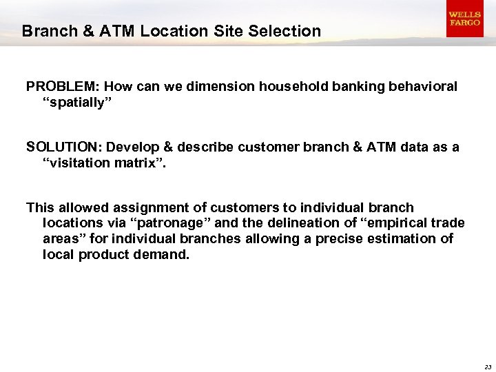 Branch & ATM Location Site Selection PROBLEM: How can we dimension household banking behavioral
