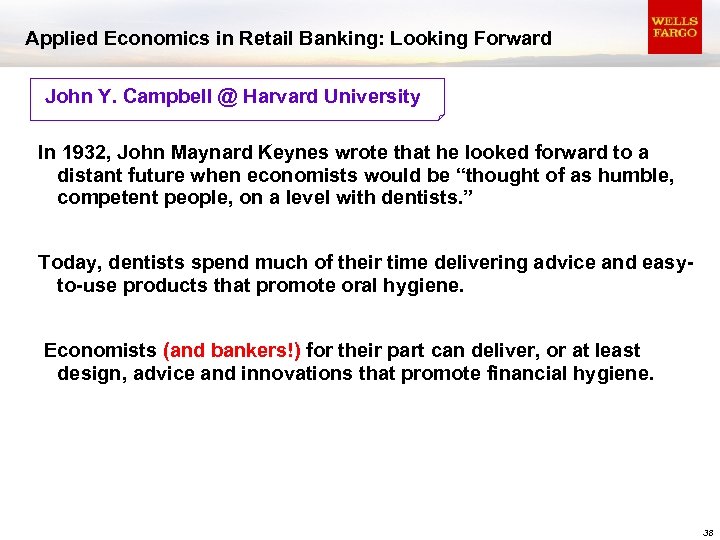 Applied Economics in Retail Banking: Looking Forward John Y. Campbell @ Harvard University In