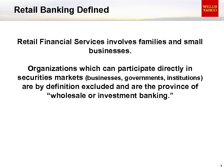 Retail Banking Defined Retail Financial Services involves families and small businesses. Organizations which can