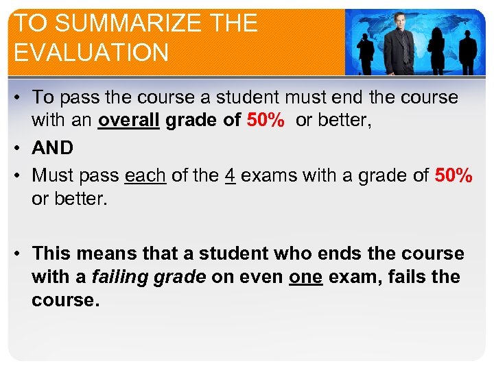 TO SUMMARIZE THE EVALUATION • To pass the course a student must end the