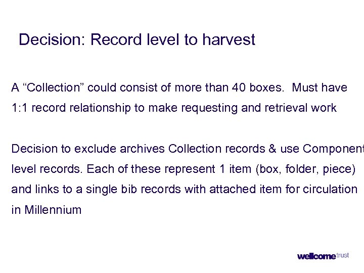 Decision: Record level to harvest A “Collection” could consist of more than 40 boxes.