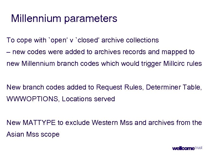 Millennium parameters To cope with `open’ v `closed’ archive collections – new codes were