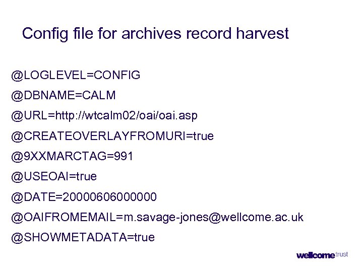 Config file for archives record harvest @LOGLEVEL=CONFIG @DBNAME=CALM @URL=http: //wtcalm 02/oai. asp @CREATEOVERLAYFROMURI=true @9