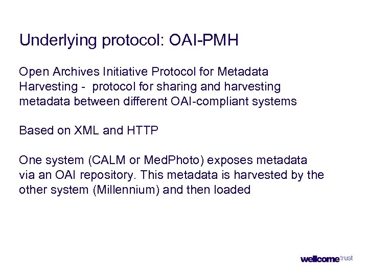 Underlying protocol: OAI-PMH Open Archives Initiative Protocol for Metadata Harvesting - protocol for sharing