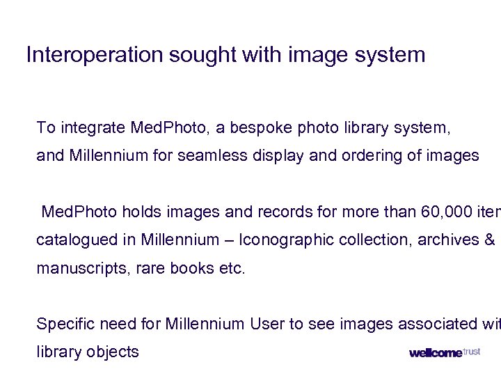 Interoperation sought with image system To integrate Med. Photo, a bespoke photo library system,