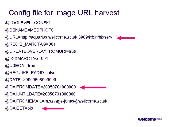 Config file for image URL harvest @LOGLEVEL=CONFIG @DBNAME=MEDPHOTO @URL=http: //aquarius. wellcome. ac. uk: 6969/ixbin/hixserv