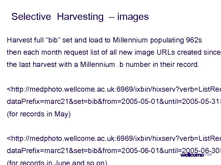 Selective Harvesting – images Harvest full “bib” set and load to Millennium populating 962