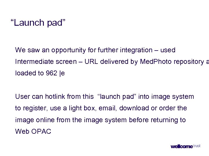 “Launch pad” We saw an opportunity for further integration – used Intermediate screen –