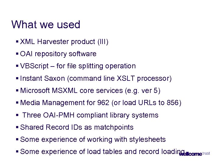 What we used § XML Harvester product (III) § OAI repository software § VBScript