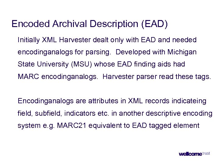 Encoded Archival Description (EAD) Initially XML Harvester dealt only with EAD and needed encodinganalogs