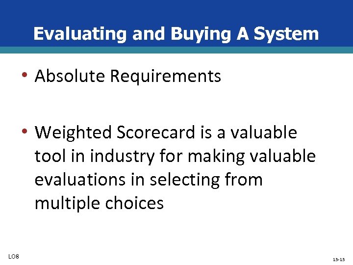 Evaluating and Buying A System • Absolute Requirements • Weighted Scorecard is a valuable