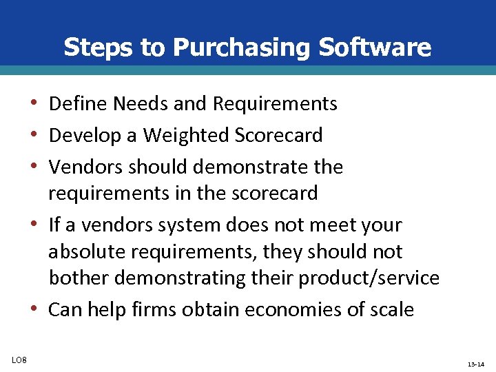 Steps to Purchasing Software • Define Needs and Requirements • Develop a Weighted Scorecard