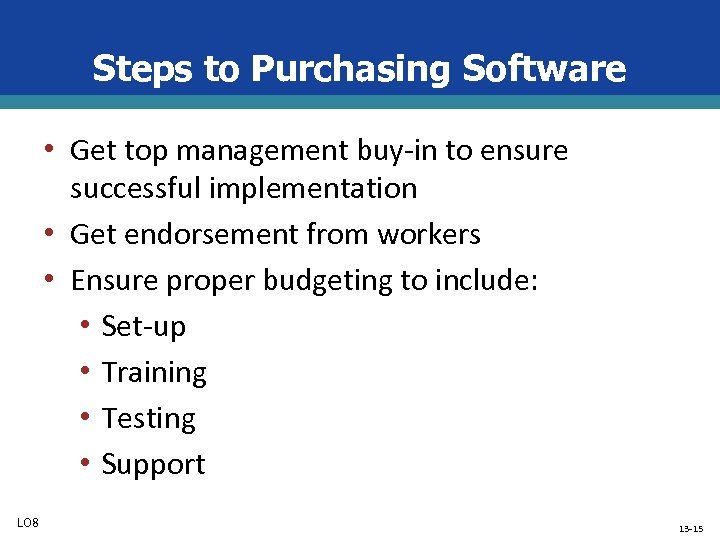Steps to Purchasing Software • Get top management buy-in to ensure successful implementation •