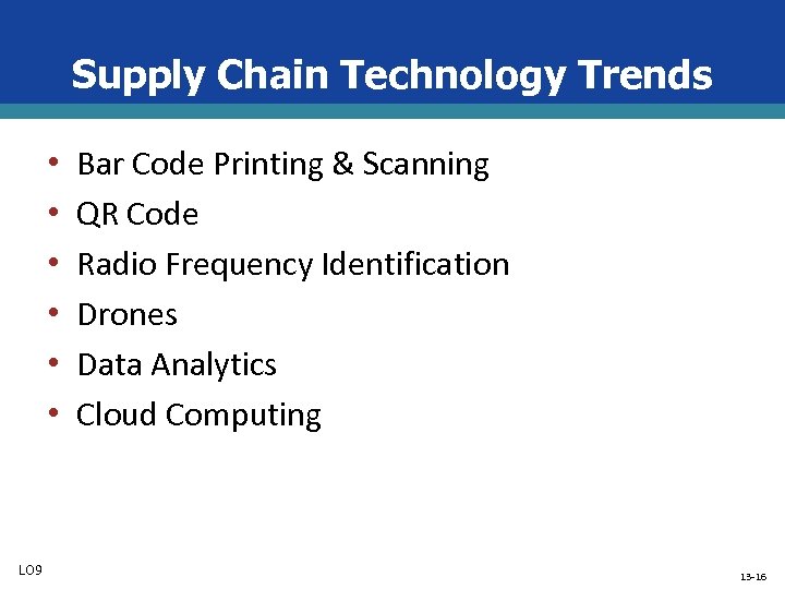 Supply Chain Technology Trends • • • LO 9 Bar Code Printing & Scanning