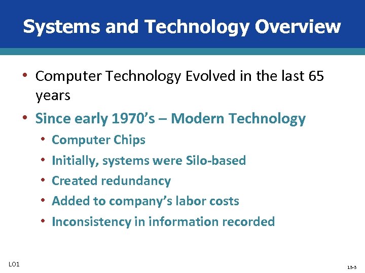 Systems and Technology Overview • Computer Technology Evolved in the last 65 years •