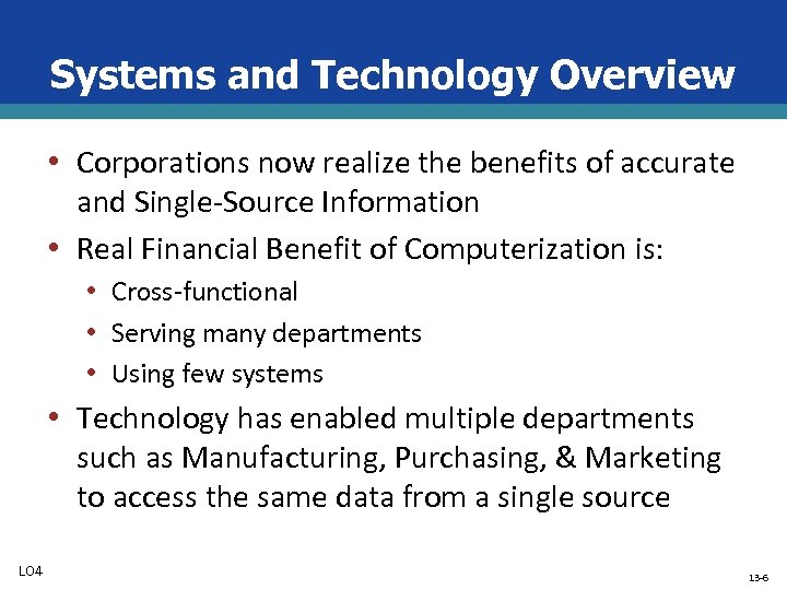 Systems and Technology Overview • Corporations now realize the benefits of accurate and Single-Source