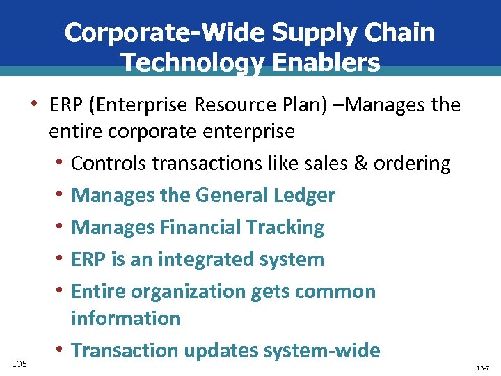 Corporate-Wide Supply Chain Technology Enablers • ERP (Enterprise Resource Plan) –Manages the LO 5