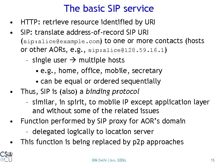 The basic SIP service • HTTP: retrieve resource identified by URI • SIP: translate
