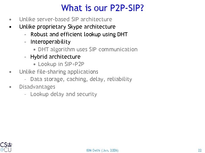 What is our P 2 P-SIP? • • Unlike server-based SIP architecture Unlike proprietary