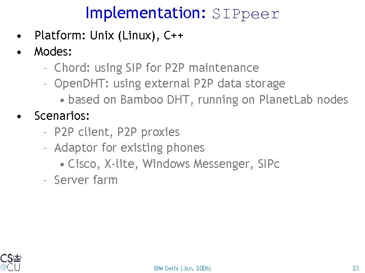 Implementation: SIPpeer • Platform: Unix (Linux), C++ • Modes: – Chord: using SIP for