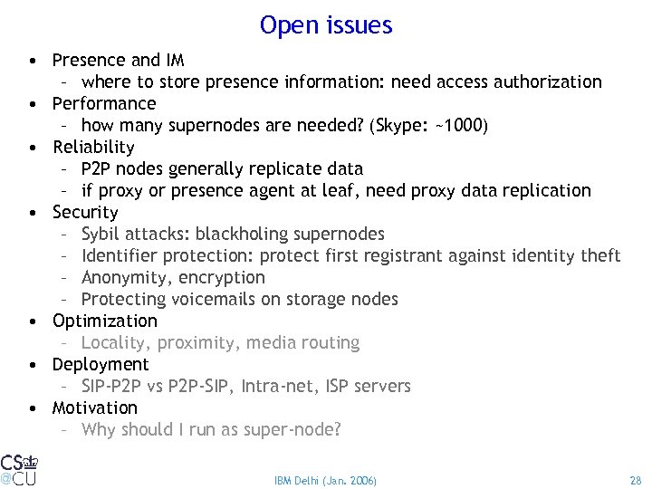 Open issues • Presence and IM – where to store presence information: need access