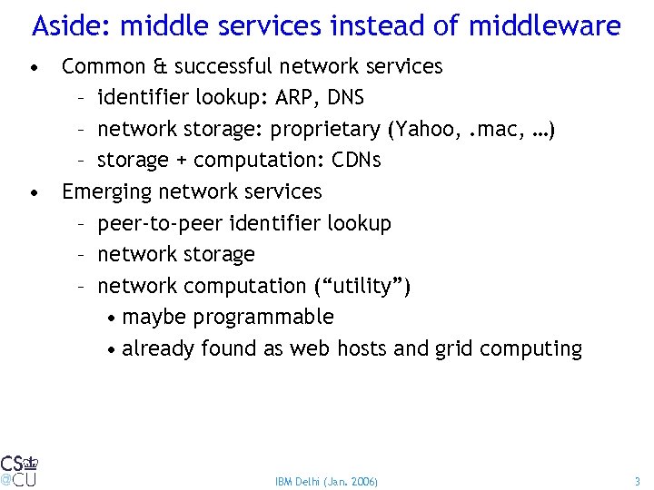 Aside: middle services instead of middleware • Common & successful network services – identifier