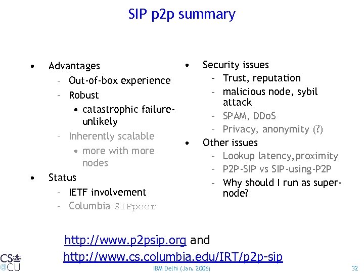 SIP p 2 p summary • • • Advantages – Out-of-box experience – Robust