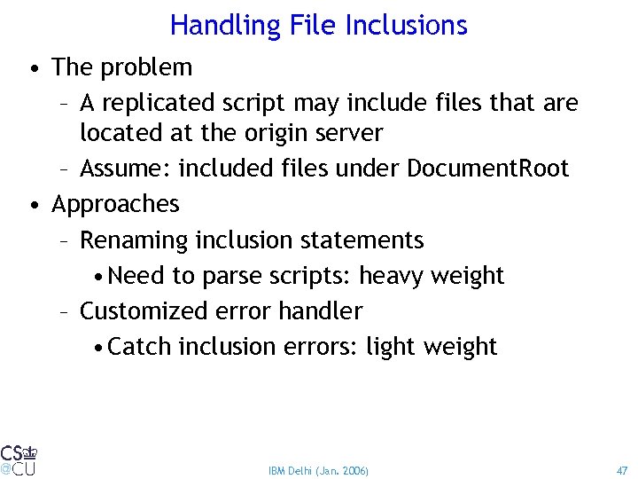 Handling File Inclusions • The problem – A replicated script may include files that