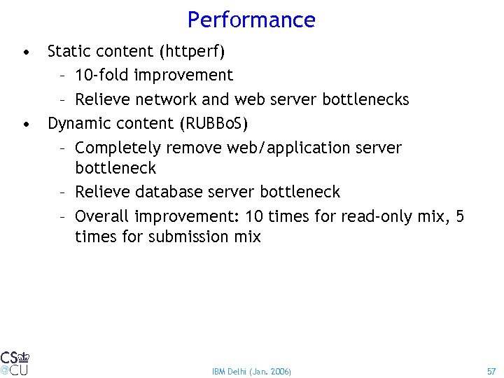 Performance • Static content (httperf) – 10 -fold improvement – Relieve network and web