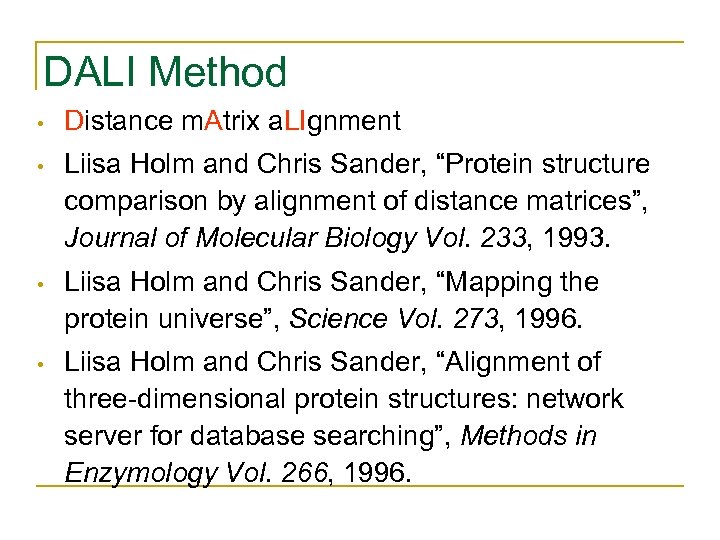 DALI Method • Distance m. Atrix a. LIgnment • Liisa Holm and Chris Sander,