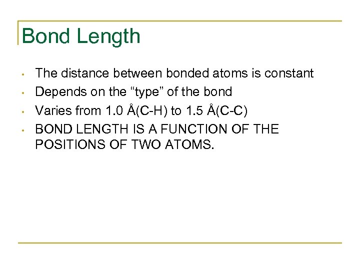 Bond Length • • The distance between bonded atoms is constant Depends on the