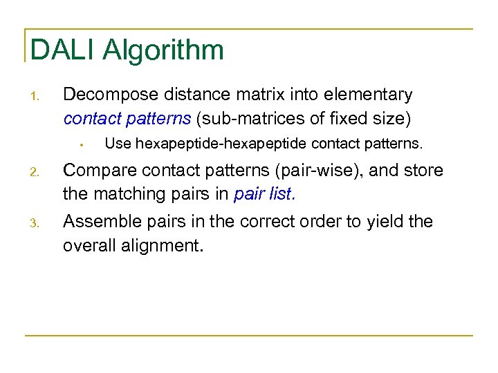 DALI Algorithm 1. Decompose distance matrix into elementary contact patterns (sub-matrices of fixed size)