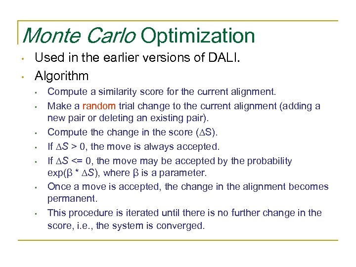 Monte Carlo Optimization • • Used in the earlier versions of DALI. Algorithm •