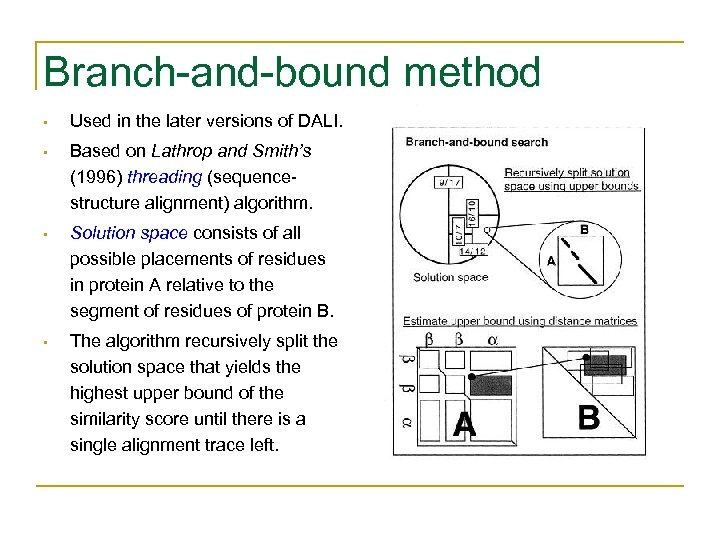 Branch-and-bound method • Used in the later versions of DALI. • Based on Lathrop