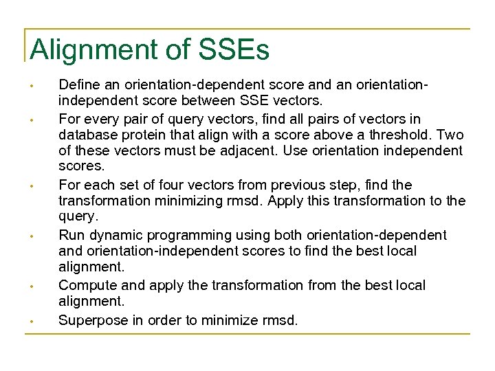 Alignment of SSEs • • • Define an orientation-dependent score and an orientationindependent score