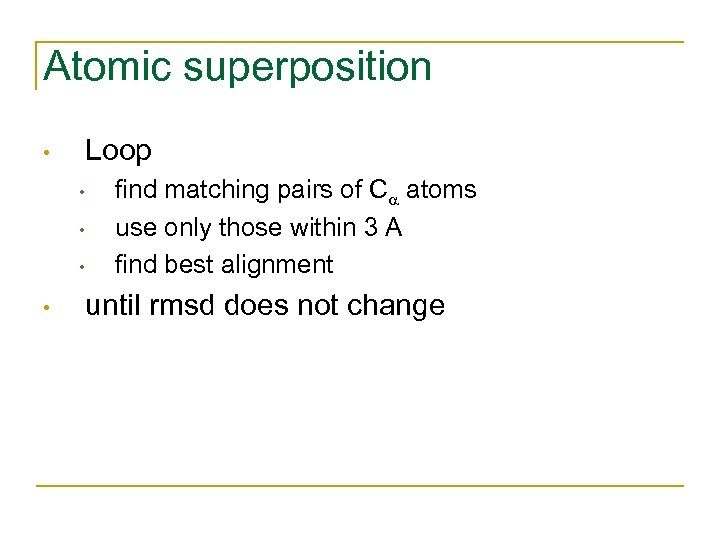 Atomic superposition Loop • • • find matching pairs of C atoms use only