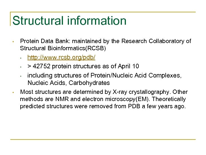 Structural information • Protein Data Bank: maintained by the Research Collaboratory of Structural Bioinformatics(RCSB)