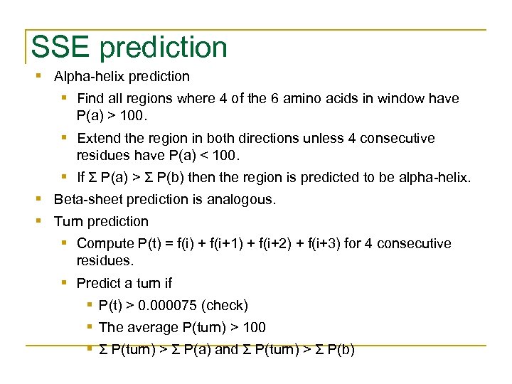 SSE prediction § Alpha-helix prediction § Find all regions where 4 of the 6