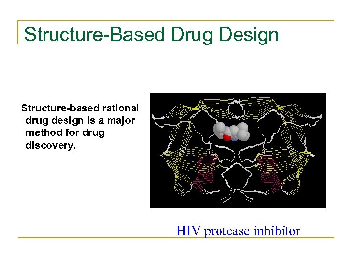 Structure-Based Drug Design Structure-based rational drug design is a major method for drug discovery.