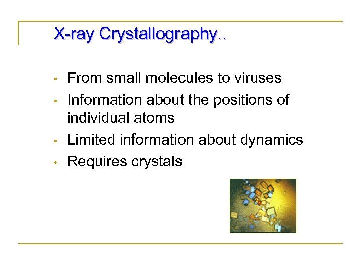 X-ray Crystallography. . • • From small molecules to viruses Information about the positions