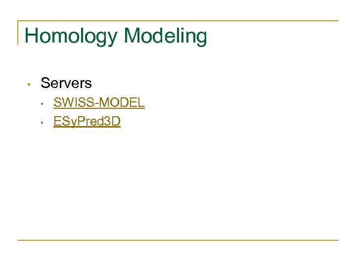 Homology Modeling • Servers • • SWISS-MODEL ESy. Pred 3 D 